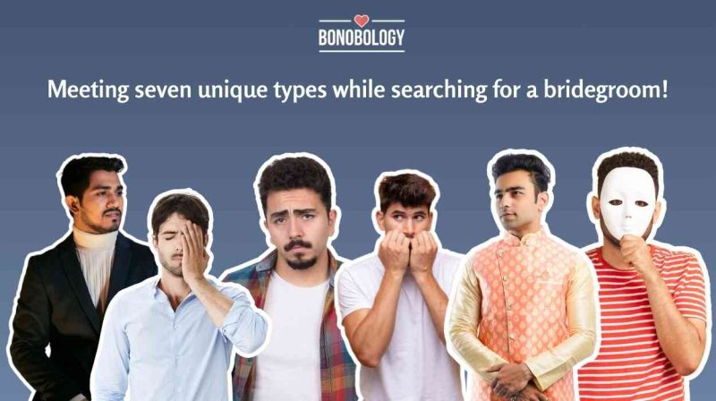 How many types of men have you met while looking for a bridegroom