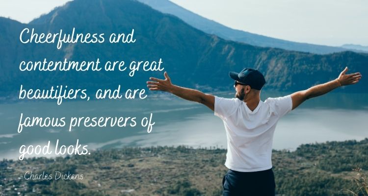 Cheerfulness and contentment are great beautifiers, and are famous preservers of good looks