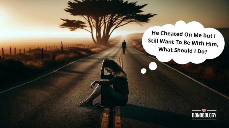 my boyfriend cheated on me but i still want to be with him